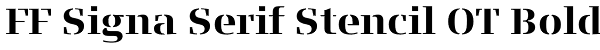 FF Signa Serif Stencil OT Bold Font