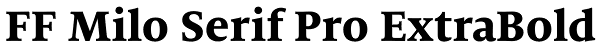 FF Milo Serif Pro ExtraBold Font