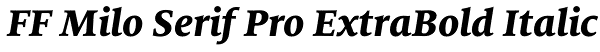 FF Milo Serif Pro ExtraBold Italic Font