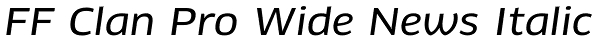 FF Clan Pro Wide News Italic Font