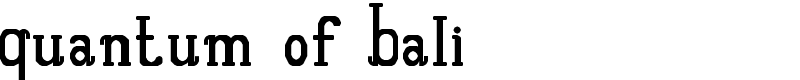 Quantum of Bali Font