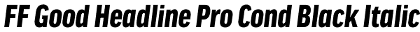 FF Good Headline Pro Cond Black Italic Font