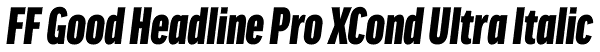 FF Good Headline Pro XCond Ultra Italic Font