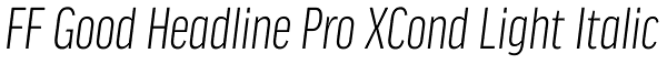 FF Good Headline Pro XCond Light Italic Font