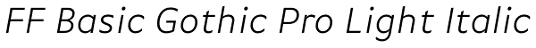 FF Basic Gothic Pro Light Italic Font