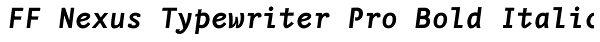 FF Nexus Typewriter Pro Bold Italic Font