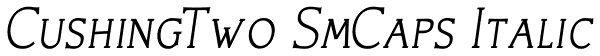 CushingTwo SmCaps Italic Font