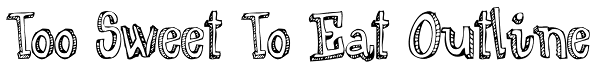 Too Sweet To Eat Outline Font