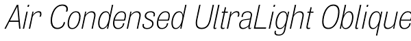 Air Condensed UltraLight Oblique Font