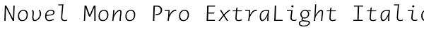 Novel Mono Pro ExtraLight Italic Font