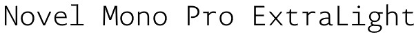 Novel Mono Pro ExtraLight Font