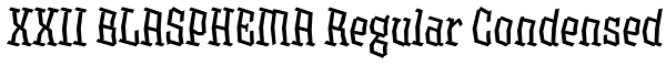 XXII BLASPHEMA Regular Condensed Font