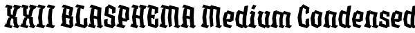 XXII BLASPHEMA Medium Condensed Font