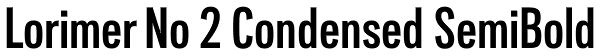 Lorimer No 2 Condensed SemiBold Font