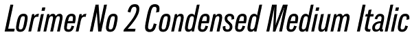 Lorimer No 2 Condensed Medium Italic Font