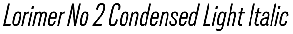 Lorimer No 2 Condensed Light Italic Font