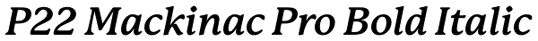 P22 Mackinac Pro Bold Italic Font