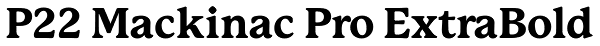 P22 Mackinac Pro ExtraBold Font