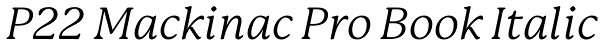 P22 Mackinac Pro Book Italic Font