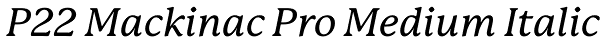 P22 Mackinac Pro Medium Italic Font