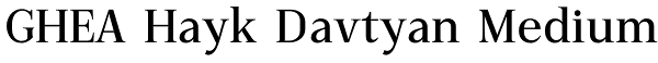 GHEA Hayk Davtyan Medium Font