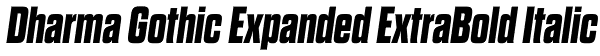 Dharma Gothic Expanded ExtraBold Italic Font