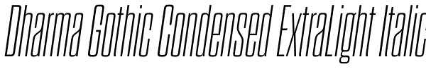 Dharma Gothic Condensed ExtraLight Italic Font