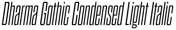 Dharma Gothic Condensed Light Italic Font