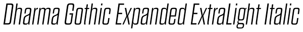 Dharma Gothic Expanded ExtraLight Italic Font