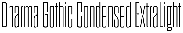 Dharma Gothic Condensed ExtraLight Font