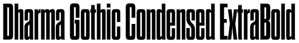 Dharma Gothic Condensed ExtraBold Font