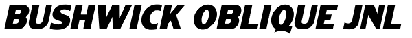 Bushwick Oblique JNL Font