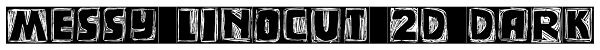 Messy Linocut 2D Dark Font