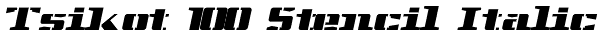 Tsikot 100 Stencil Italic Font