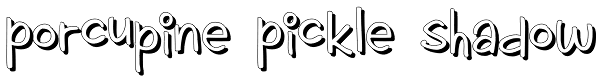 Porcupine Pickle Shadow Font