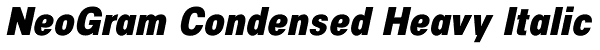 NeoGram Condensed Heavy Italic Font