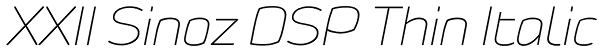 XXII Sinoz DSP Thin Italic Font