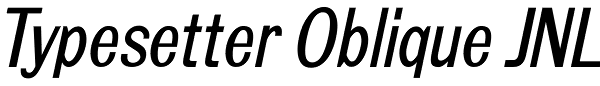 Typesetter Oblique JNL Font