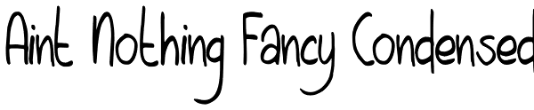 Aint Nothing Fancy Condensed Font