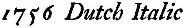 1756 Dutch Italic Font