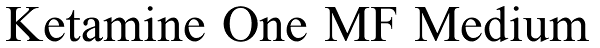 Ketamine One MF Medium Font