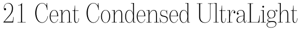 21 Cent Condensed UltraLight Font