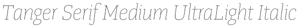 Tanger Serif Medium UltraLight Italic Font