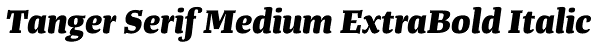 Tanger Serif Medium ExtraBold Italic Font