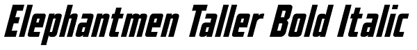 Elephantmen Taller Bold Italic Font