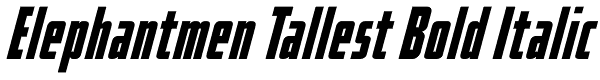 Elephantmen Tallest Bold Italic Font