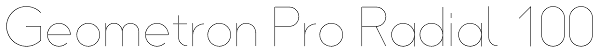 Geometron Pro Radial 100 Font