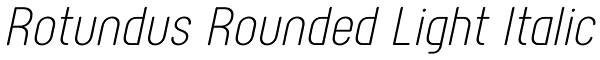 Rotundus Rounded Light Italic Font