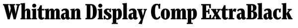 Whitman Display Comp ExtraBlack Font
