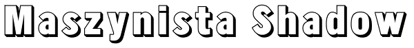 Maszynista Shadow Font